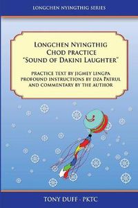 Cover image for Longchen Nyingthig Chod Practice: Sound of Dakini Laughter  by Jigme Lingpa, Instructions by Dza Patrul Rinpoche