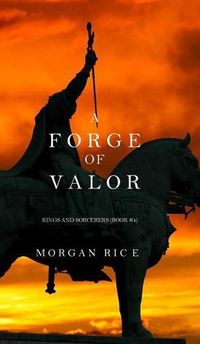 Cover image for A Forge of Valor (Kings and Sorcerers--Book 4)