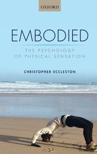 Cover image for Embodied: The psychology of physical sensation