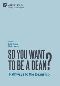Cover image for So You Want to be a Dean? Pathways to the Deanship