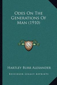 Cover image for Odes on the Generations of Man (1910)