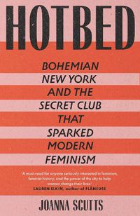 Cover image for Hotbed: Bohemian New York and the Secret Club that Sparked Modern Feminism