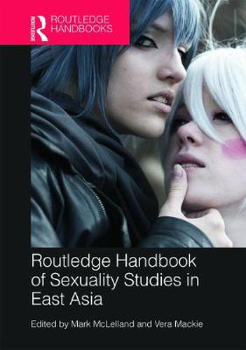 Cover image for Routledge Handbook of Sexuality Studies in East Asia