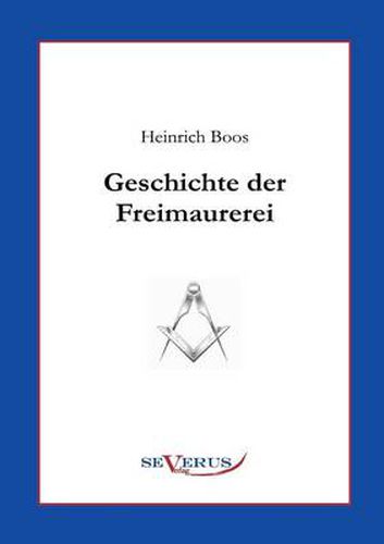 Geschichte der Freimaurerei: Ein Beitrag zur Kultur- und Literatur-Geschichte des 18. Jahrhunderts