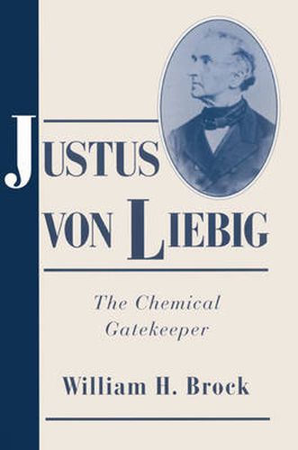 Cover image for Justus von Liebig: The Chemical Gatekeeper