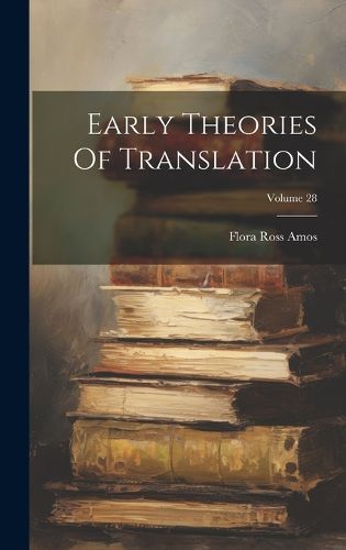 Cover image for Early Theories Of Translation; Volume 28