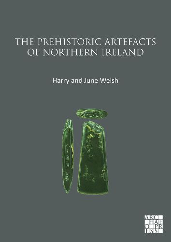 Cover image for The Prehistoric Artefacts of Northern Ireland