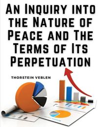 Cover image for An Inquiry into the Nature of Peace and The Terms of Its Perpetuation