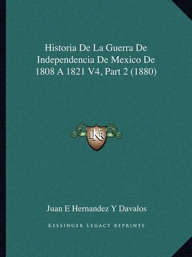Cover image for Historia de La Guerra de Independencia de Mexico de 1808 a 1821 V4, Part 2 (1880)