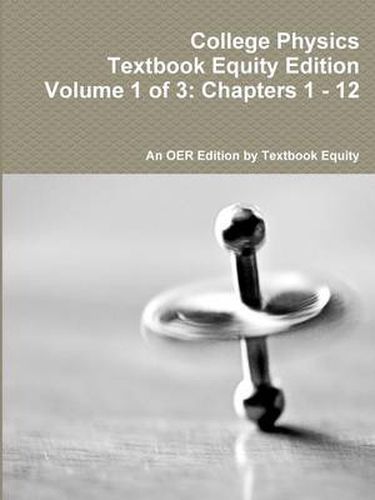 Cover image for College Physics Textbook Equity Edition Volume 1 of 3: Chapters 1 - 12