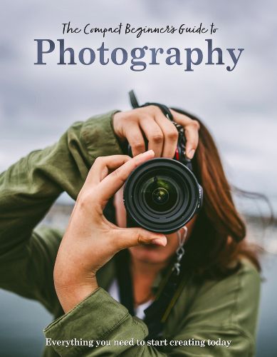 The Compact Beginner's Guide to Photography