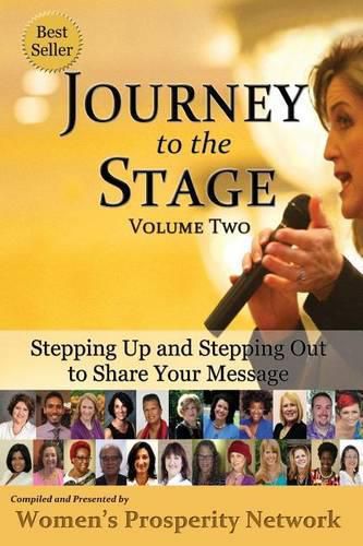 Cover image for Journey to the Stage - Volume Two: Stepping Up and Stepping Out to Share Your Message