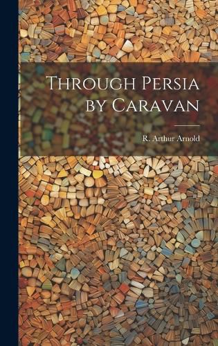 Through Persia by Caravan