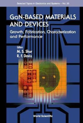 Gan-based Materials And Devices: Growth, Fabrication, Characterization And Performance