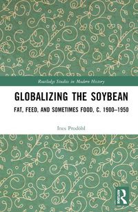 Cover image for Globalizing the Soybean