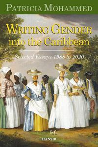 Cover image for Writing Gender Into The Caribbean: Selected Essays 1988 to 2020