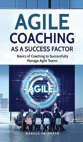 Cover image for Agile Coaching as a Success Factor: Basics of coaching to successfully manage Agile teams