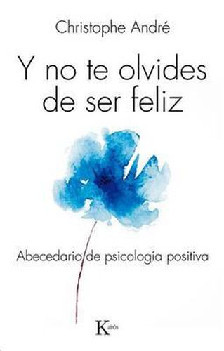 Y No Te Olvides de Ser Feliz: Abecedario de Psicologia Positiva