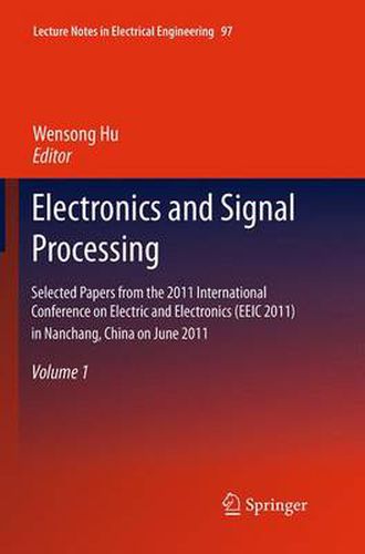 Cover image for Electronics and Signal Processing: Selected Papers from the 2011 International Conference on Electric and Electronics (EEIC 2011) in Nanchang, China on June 20-22, 2011, Volume 1