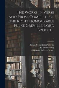 Cover image for The Works in Verse and Prose Complete of the Right Honourable Fulke Greville, Lord Brooke ..; 2