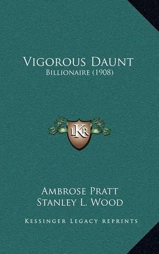 Vigorous Daunt: Billionaire (1908)