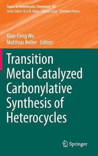 Cover image for Transition Metal Catalyzed Carbonylative Synthesis of Heterocycles