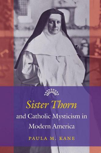 Cover image for Sister Thorn and Catholic Mysticism in Modern America