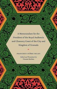 Cover image for A Memorandum for the President of the Royal Audiencia and Chancery Court of the City and Kingdom of Granada