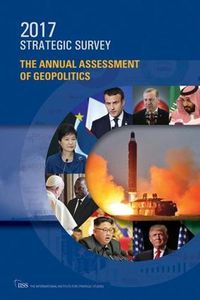 Cover image for The Strategic Survey 2017: The Annual Assessment of Geopolitics