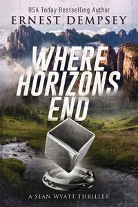 Cover image for Where Horizons End: A Sean Wyatt Archaeological Thriller