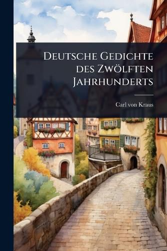 Cover image for Deutsche Gedichte des Zwoelften Jahrhunderts