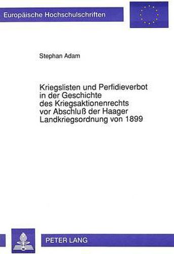 Cover image for Kriegslisten Und Perfidieverbot in Der Geschichte Des Kriegsaktionenrechts VOR Abschluss Der Haager Landkriegsordnung Von 1899