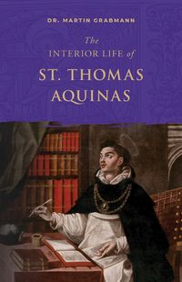 Cover image for The Interior Life of St. Thomas Aquinas