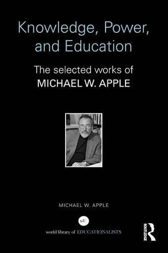 Cover image for Knowledge, Power, and Education: The Selected Works of Michael W. Apple