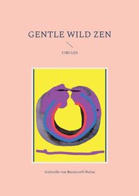 Cover image for Gentle Wild Zen: Circles