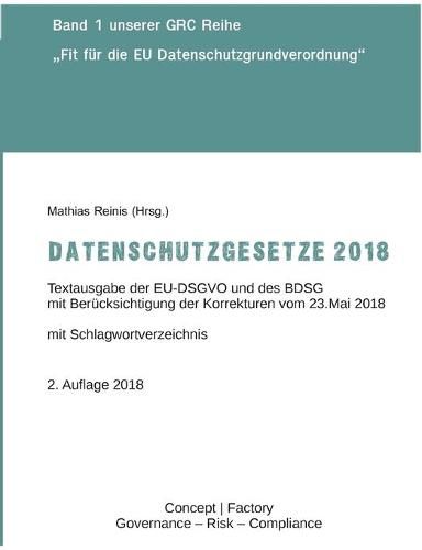 Cover image for Datenschutzgesetze 2018: Textausgabe der EU-DSGVO und des BDSG mit Berucksichtigung der Korrekturen vom 23.Mai 2018
