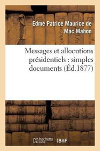 Cover image for Messages Et Allocutions Presidentiels: Simples Documents