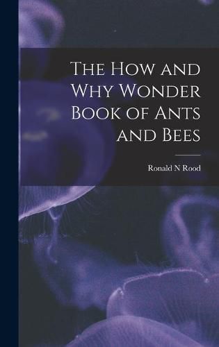 Cover image for The How and Why Wonder Book of Ants and Bees