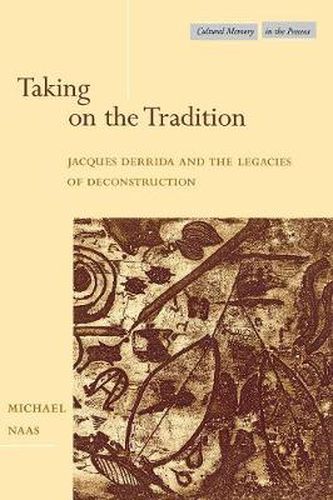 Cover image for Taking on the Tradition: Jacques Derrida and the Legacies of Deconstruction