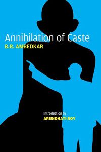 Cover image for Annihilation of Caste: The Annotated Critical Edition