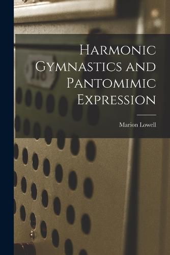 Cover image for Harmonic Gymnastics and Pantomimic Expression