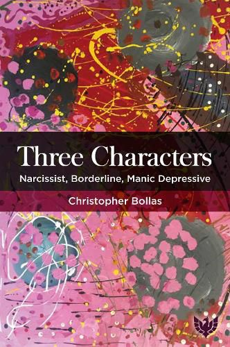 Cover image for Three Characters: Narcissist, Borderline, Manic Depressive