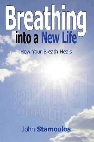 Cover image for Breathing Into A New Life: How Your Breath Heals