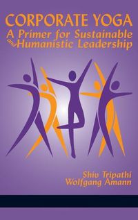 Cover image for Corporate Yoga: A Primer for Sustainable and Humanistic Leadership