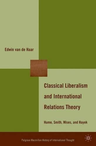 Cover image for Classical Liberalism and International Relations Theory: Hume, Smith, Mises, and Hayek