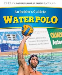 Cover image for An Insider's Guide to Water Polo