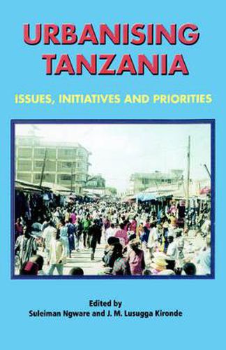 Cover image for Urbanising Tanzania: Issues, Initiative and Priorities
