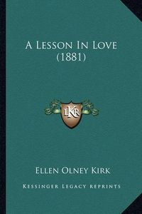 Cover image for A Lesson in Love (1881)