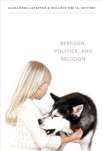 Cover image for Bergson, Politics, and Religion