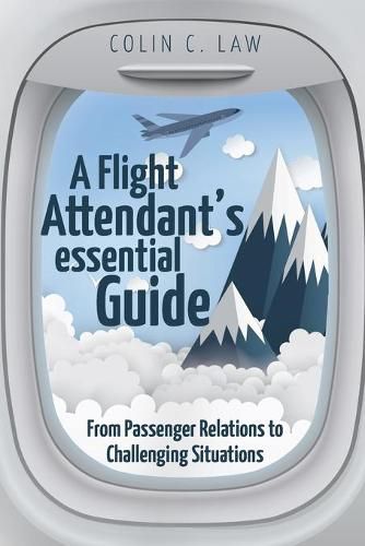 Cover image for A Flight Attendant's Essential Guide: From Passenger Relations to Challenging Situations